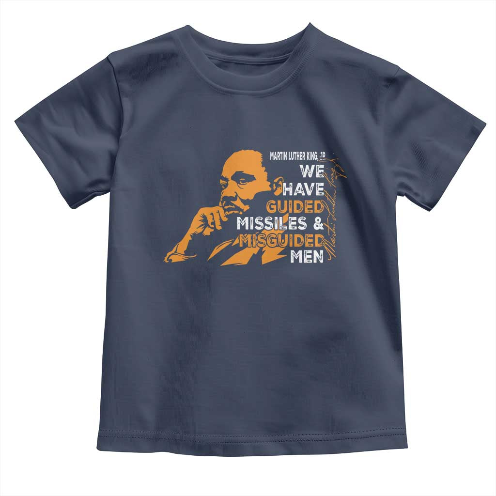 MLK We Have Guided Missiles And Misguided Men Toddler T Shirt Martin Luther King Jr Black History Month