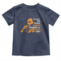 MLK We Have Guided Missiles And Misguided Men Toddler T Shirt Martin Luther King Jr Black History Month