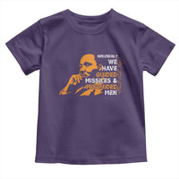 MLK We Have Guided Missiles And Misguided Men Toddler T Shirt Martin Luther King Jr Black History Month