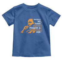 MLK We Have Guided Missiles And Misguided Men Toddler T Shirt Martin Luther King Jr Black History Month