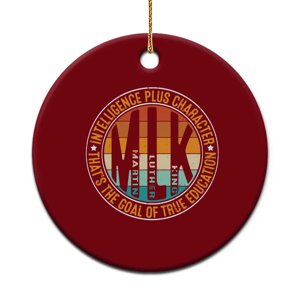 MLK Intelligence Plus Character That's The Goal Of True Education Ceramic Ornament Martin Luther King