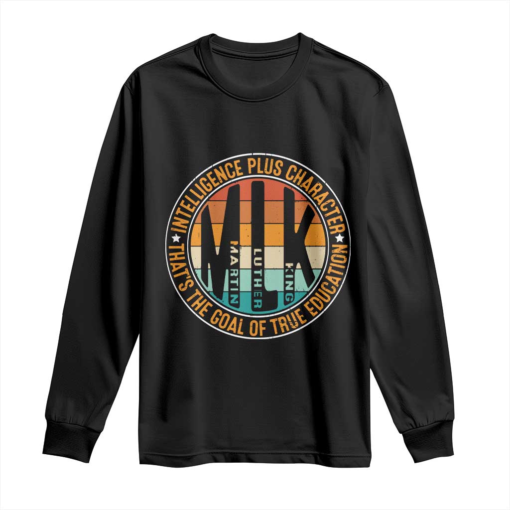 MLK Intelligence Plus Character That's The Goal Of True Education Long Sleeve Shirt Martin Luther King