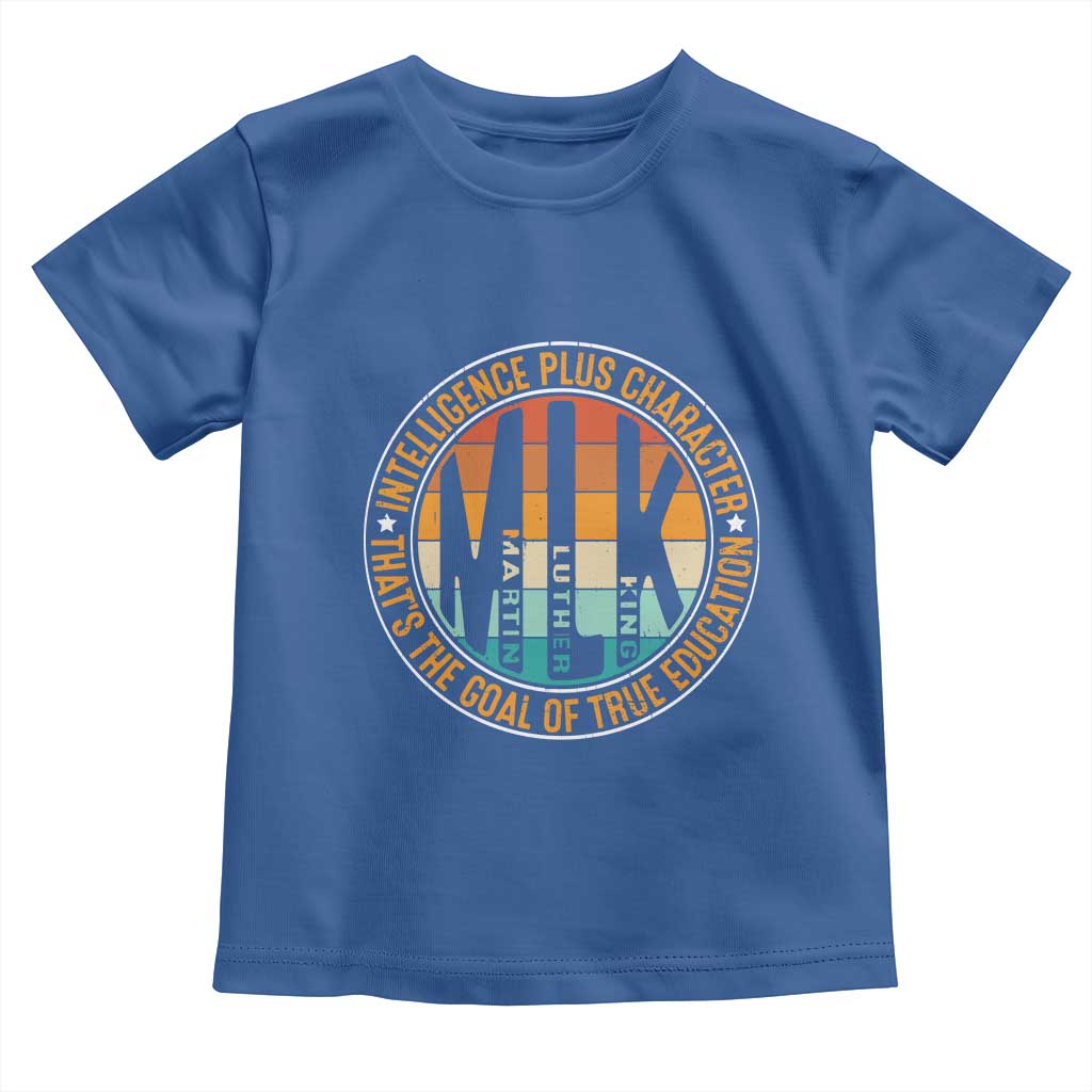 MLK Intelligence Plus Character That's The Goal Of True Education Toddler T Shirt Martin Luther King