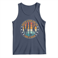Martin Luther King I Have A Dream Tank Top Retro MLK Day