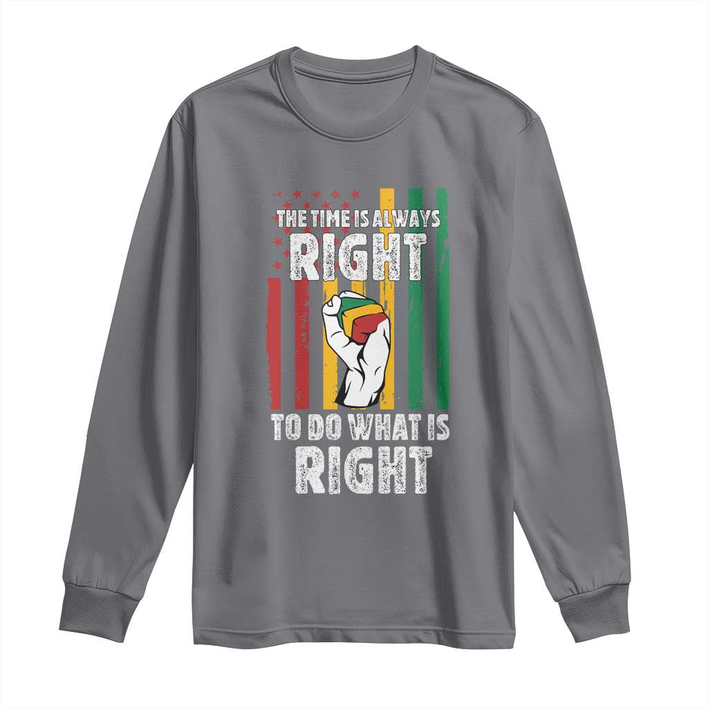 Martin Luther King Quote Long Sleeve Shirt The Time Is Always Right To Do What Is Right Hand Fist