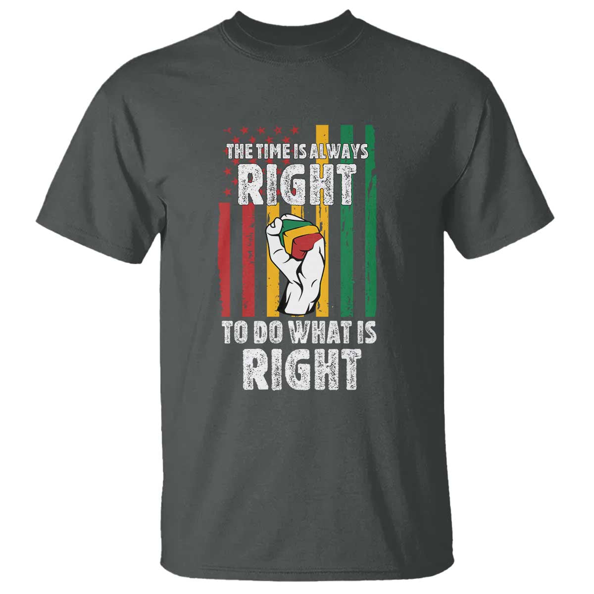 Martin Luther King Quote T Shirt The Time Is Always Right To Do What Is Right Hand Fist