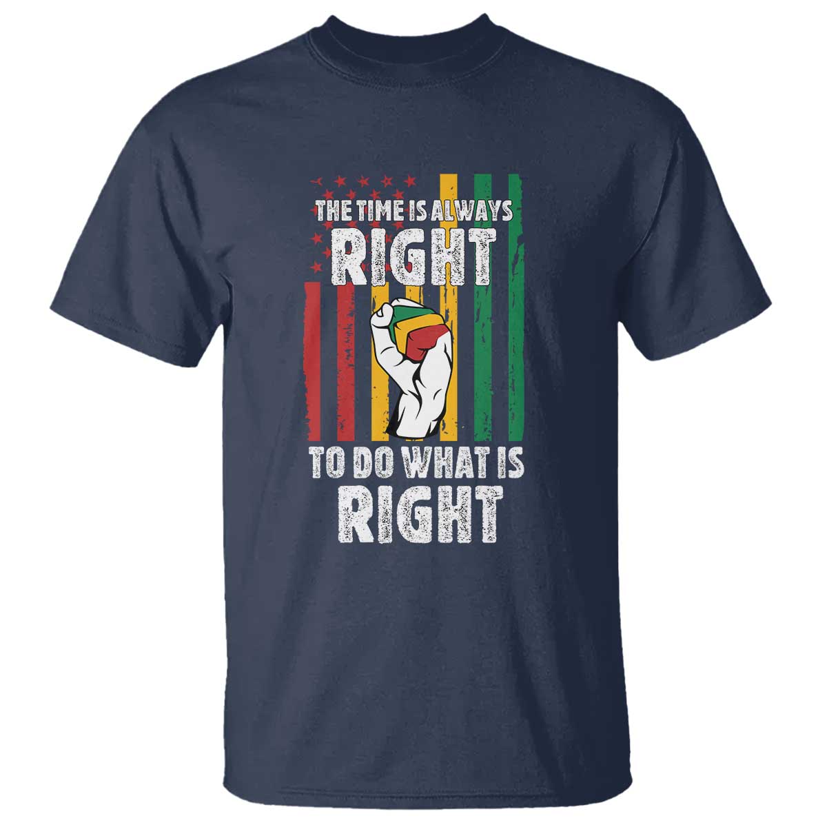 Martin Luther King Quote T Shirt The Time Is Always Right To Do What Is Right Hand Fist