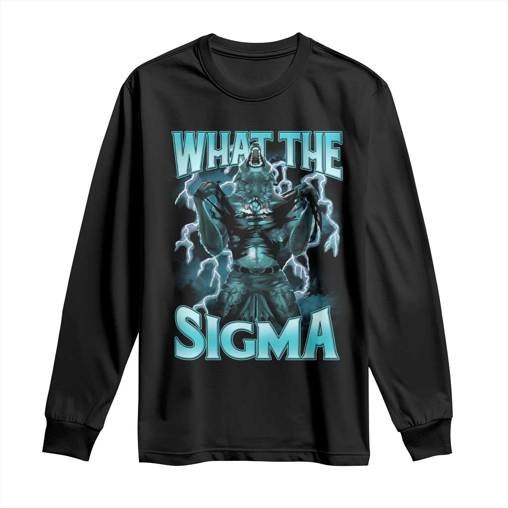 Funny What The Sigma Long Sleeve Shirt Alpha Wolf Oddly Specific Thunder Meme