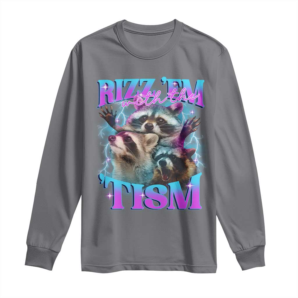 Funny Rizz Em With The Tism Long Sleeve Shirt Meme Autistic Racoon