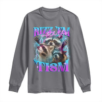 Funny Rizz Em With The Tism Long Sleeve Shirt Meme Autistic Racoon