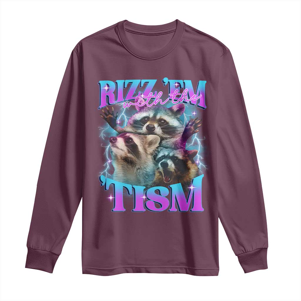 Funny Rizz Em With The Tism Long Sleeve Shirt Meme Autistic Racoon