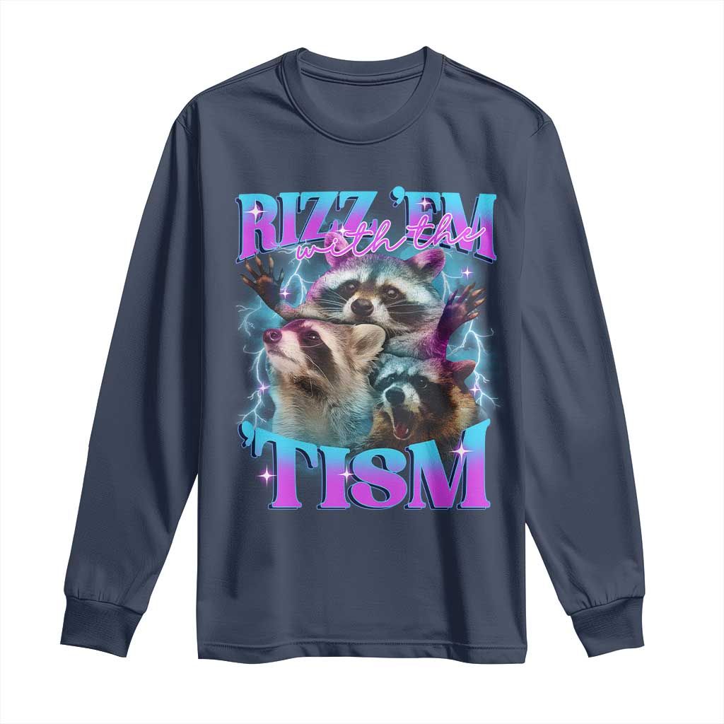 Funny Rizz Em With The Tism Long Sleeve Shirt Meme Autistic Racoon