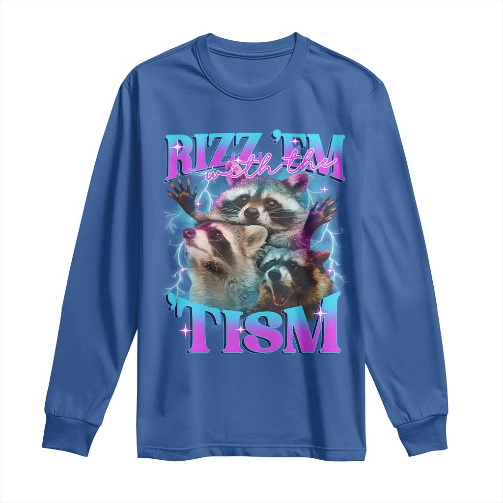 Funny Rizz Em With The Tism Long Sleeve Shirt Meme Autistic Racoon
