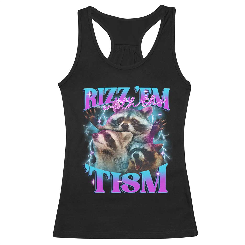 Funny Rizz Em With The Tism Racerback Tank Top Meme Autistic Racoon