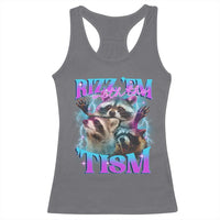 Funny Rizz Em With The Tism Racerback Tank Top Meme Autistic Racoon