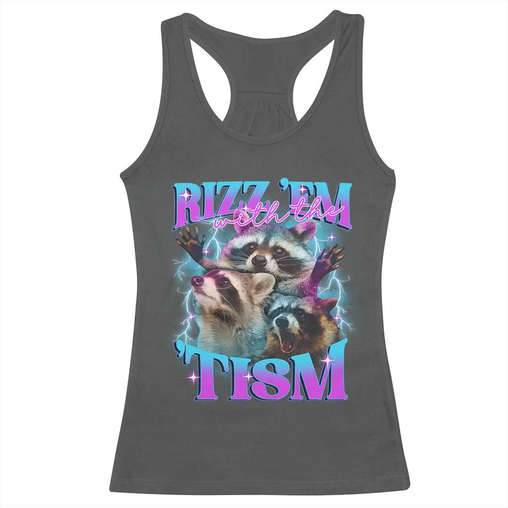 Funny Rizz Em With The Tism Racerback Tank Top Meme Autistic Racoon