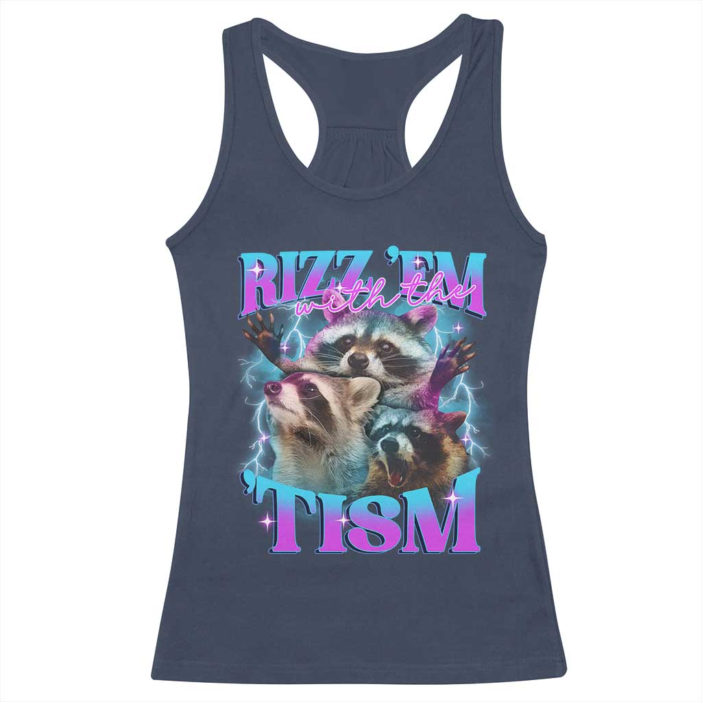 Funny Rizz Em With The Tism Racerback Tank Top Meme Autistic Racoon