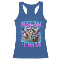 Funny Rizz Em With The Tism Racerback Tank Top Meme Autistic Racoon