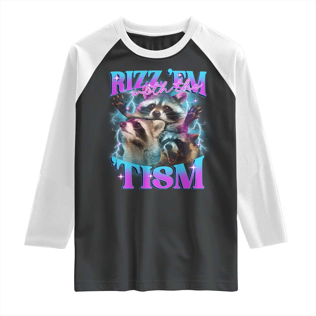 Funny Rizz Em With The Tism Raglan Shirt Meme Autistic Racoon