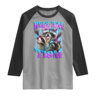 Funny Rizz Em With The Tism Raglan Shirt Meme Autistic Racoon