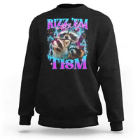 Funny Rizz Em With The Tism Sweatshirt Meme Autistic Racoon