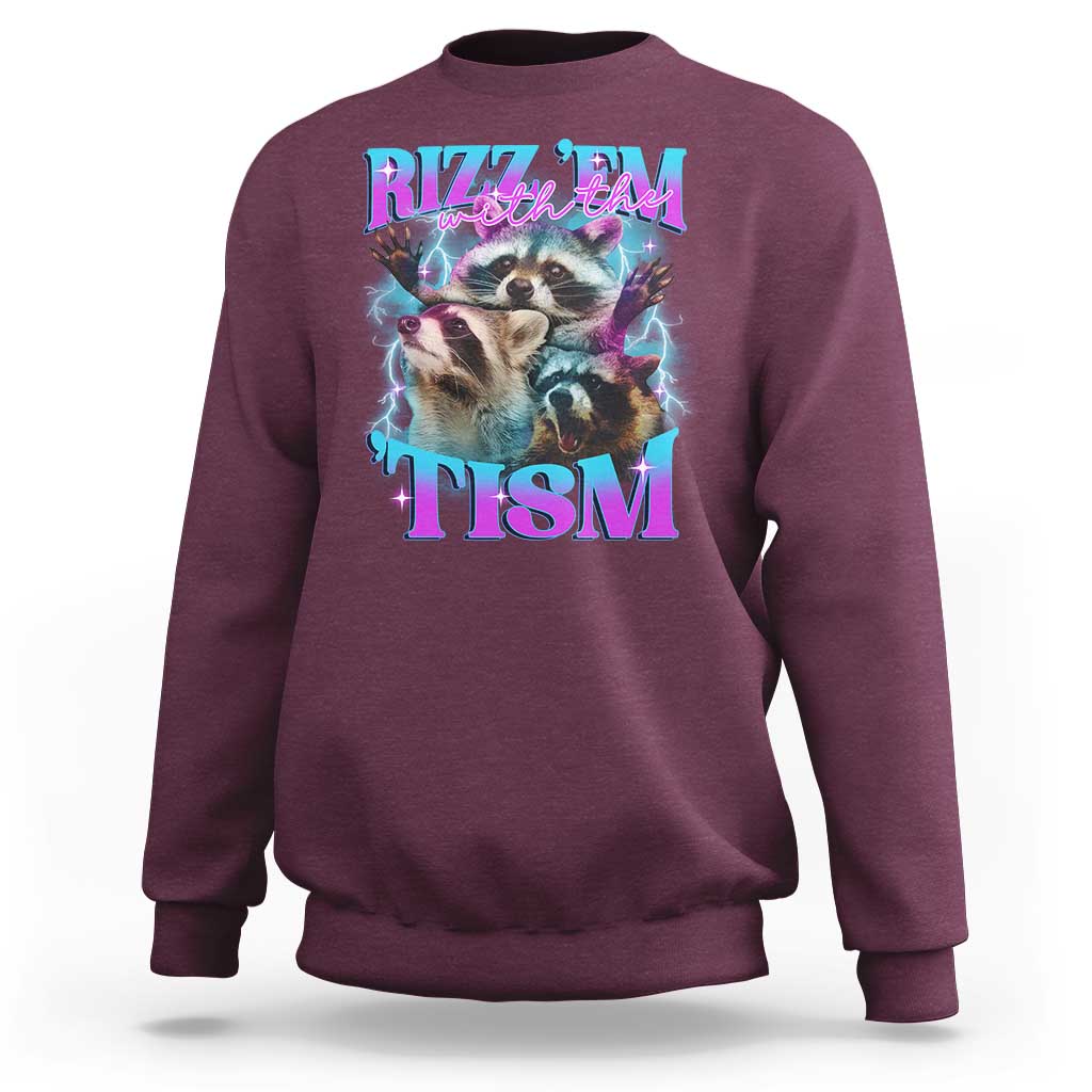 Funny Rizz Em With The Tism Sweatshirt Meme Autistic Racoon