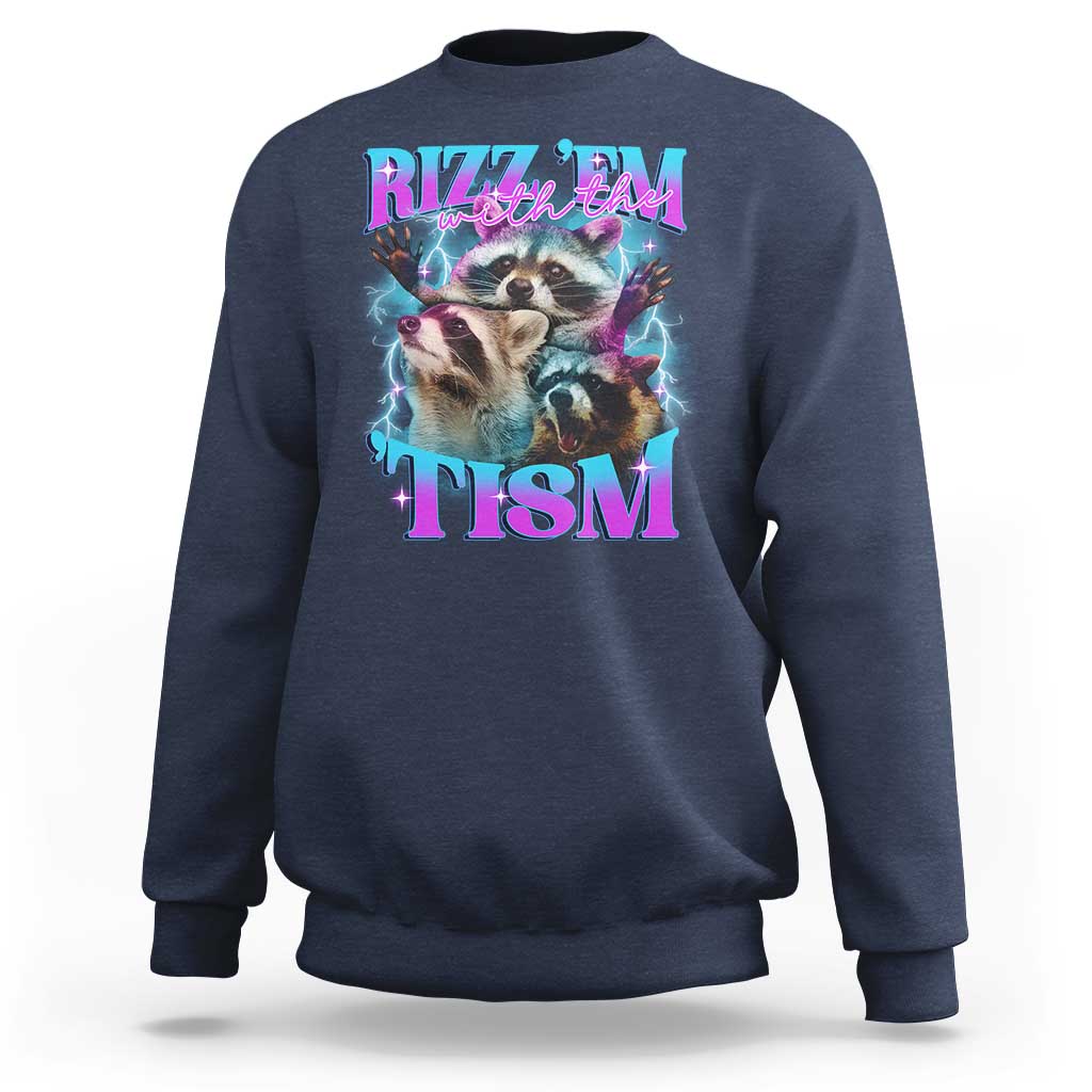 Funny Rizz Em With The Tism Sweatshirt Meme Autistic Racoon