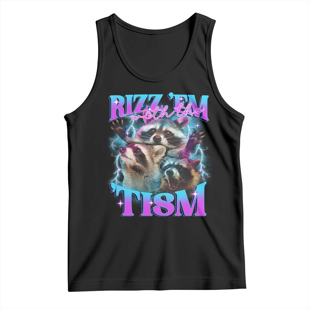 Funny Rizz Em With The Tism Tank Top Meme Autistic Racoon