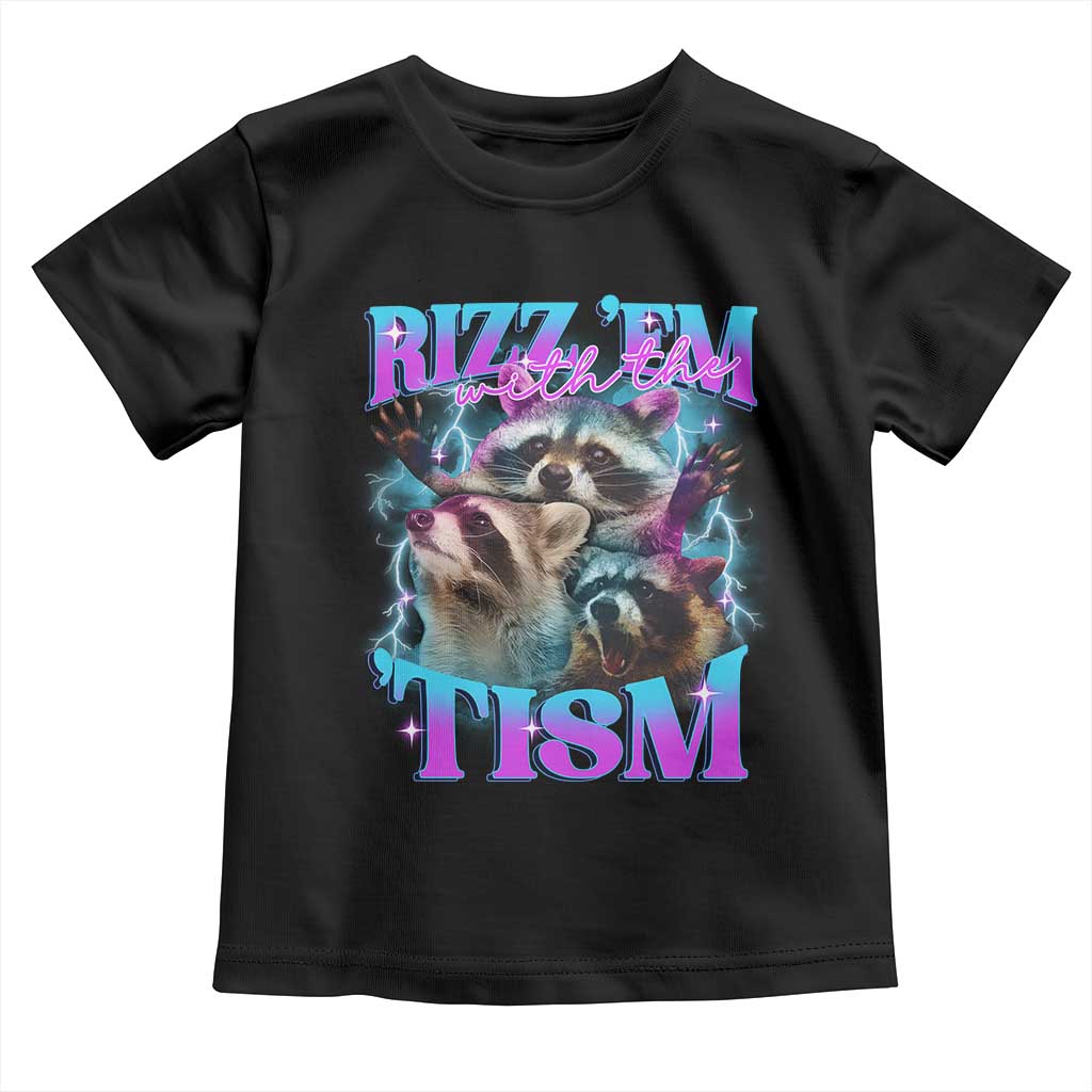 Funny Rizz Em With The Tism Toddler T Shirt Meme Autistic Racoon