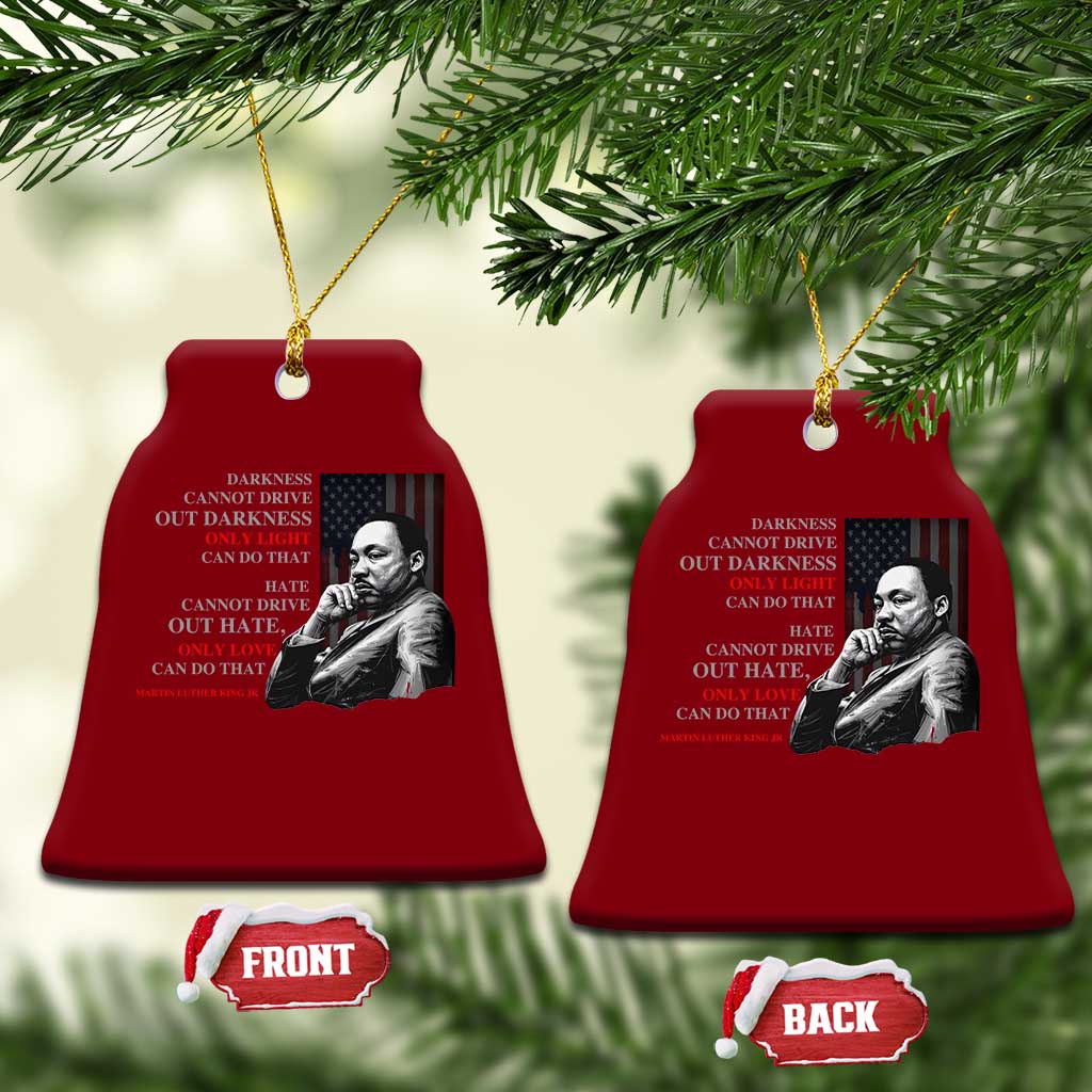 MLK Darkness Cannot Drive Out Darkness Only Light Can Do That Ceramic Ornament Martin Luther King