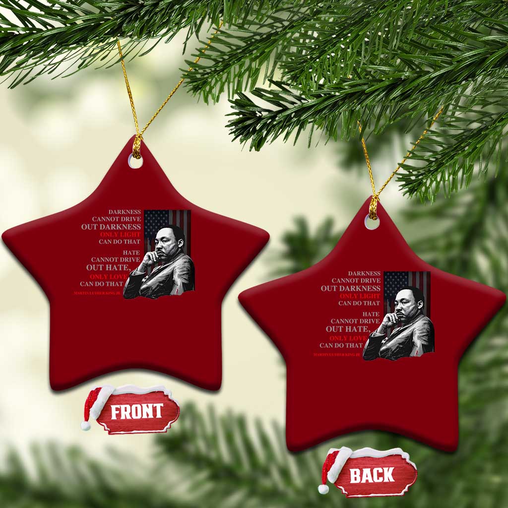 MLK Darkness Cannot Drive Out Darkness Only Light Can Do That Ceramic Ornament Martin Luther King