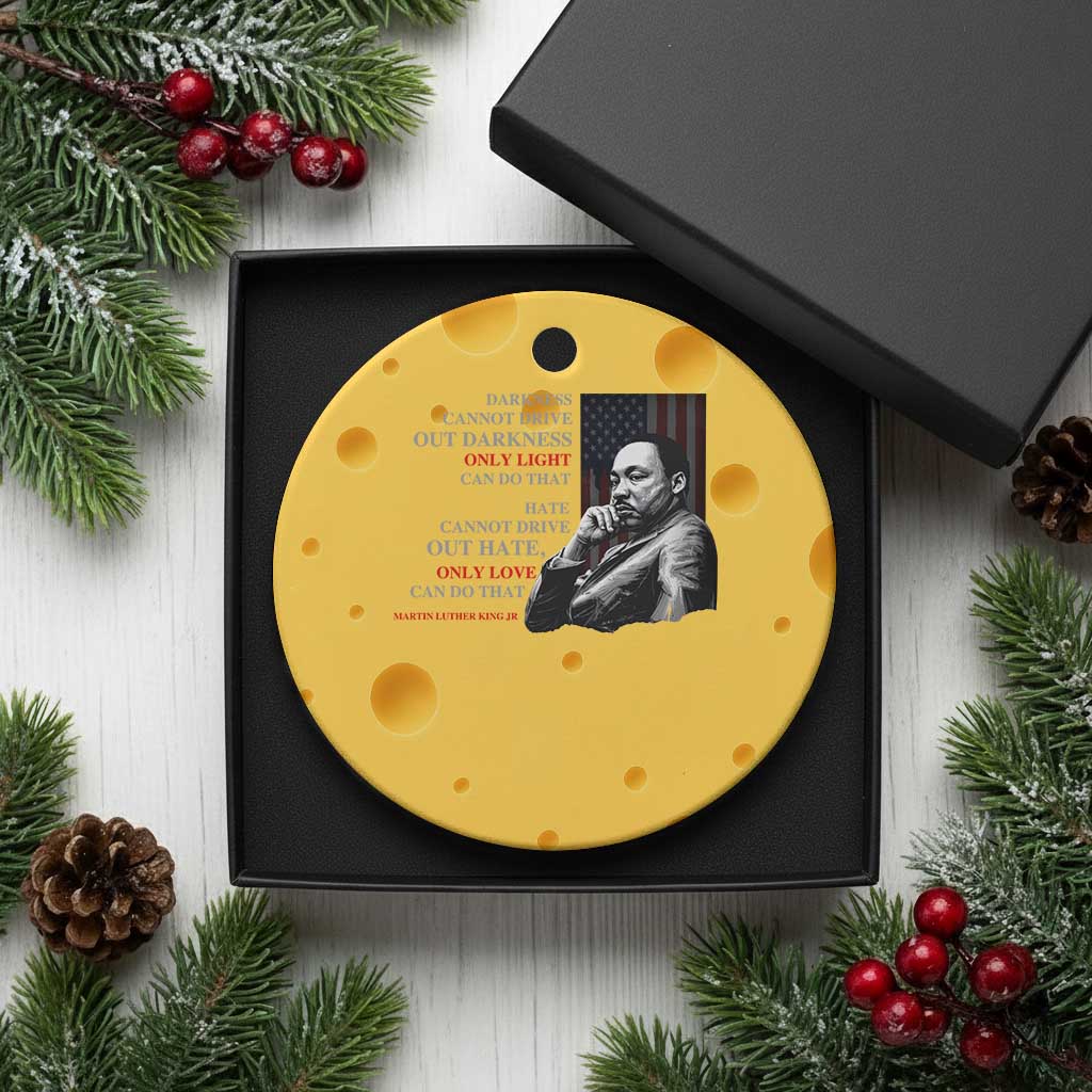 MLK Darkness Cannot Drive Out Darkness Only Light Can Do That Ceramic Ornament Martin Luther King