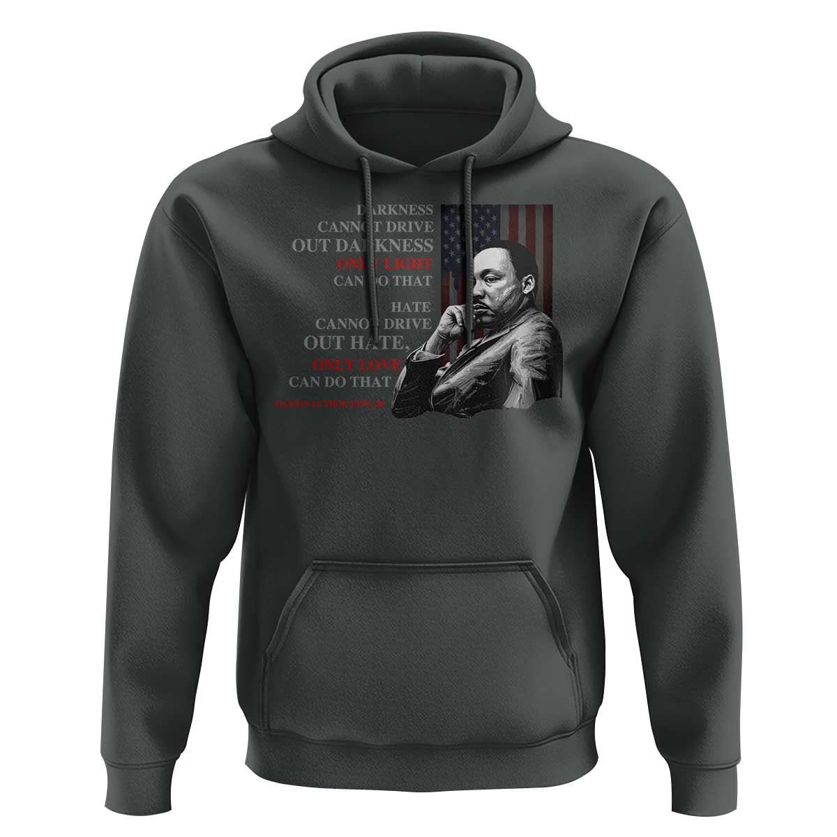 MLK Darkness Cannot Drive Out Darkness Only Light Can Do That Hoodie Martin Luther King