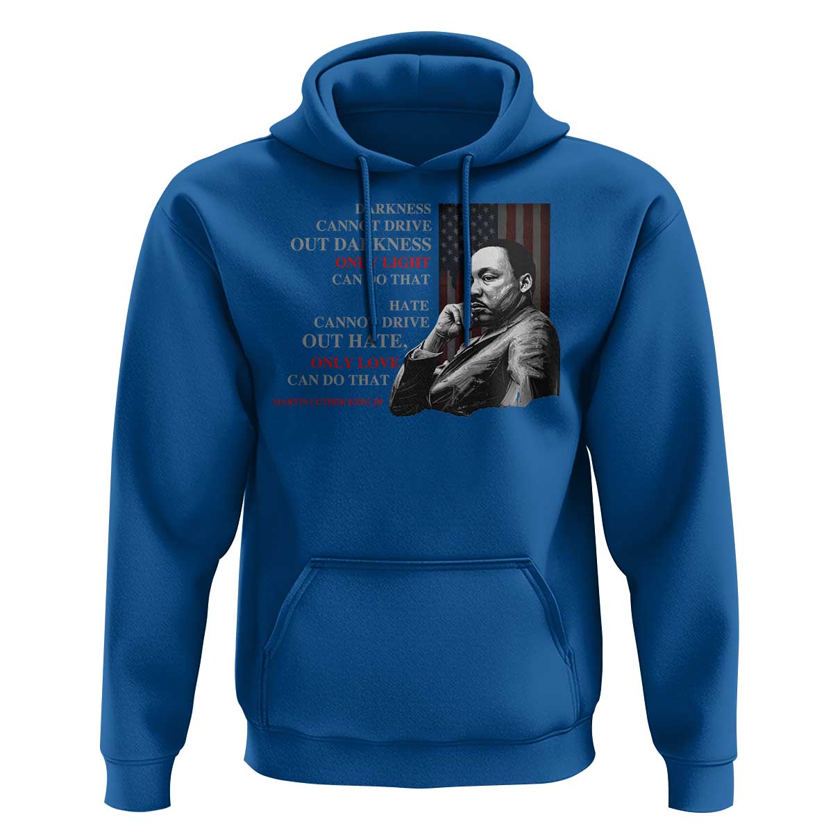 MLK Darkness Cannot Drive Out Darkness Only Light Can Do That Hoodie Martin Luther King