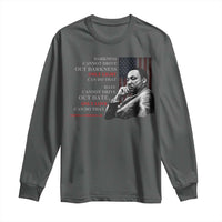 MLK Darkness Cannot Drive Out Darkness Only Light Can Do That Long Sleeve Shirt Martin Luther King