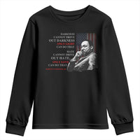 MLK Darkness Cannot Drive Out Darkness Only Light Can Do That Youth Sweatshirt Martin Luther King