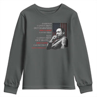 MLK Darkness Cannot Drive Out Darkness Only Light Can Do That Youth Sweatshirt Martin Luther King