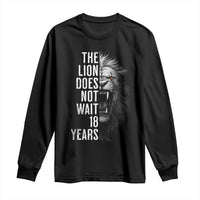 Funny The Lion Does Not Wait 18 Years Long Sleeve Shirt Lion Meme Gen Z Alpha - Wonder Print Shop