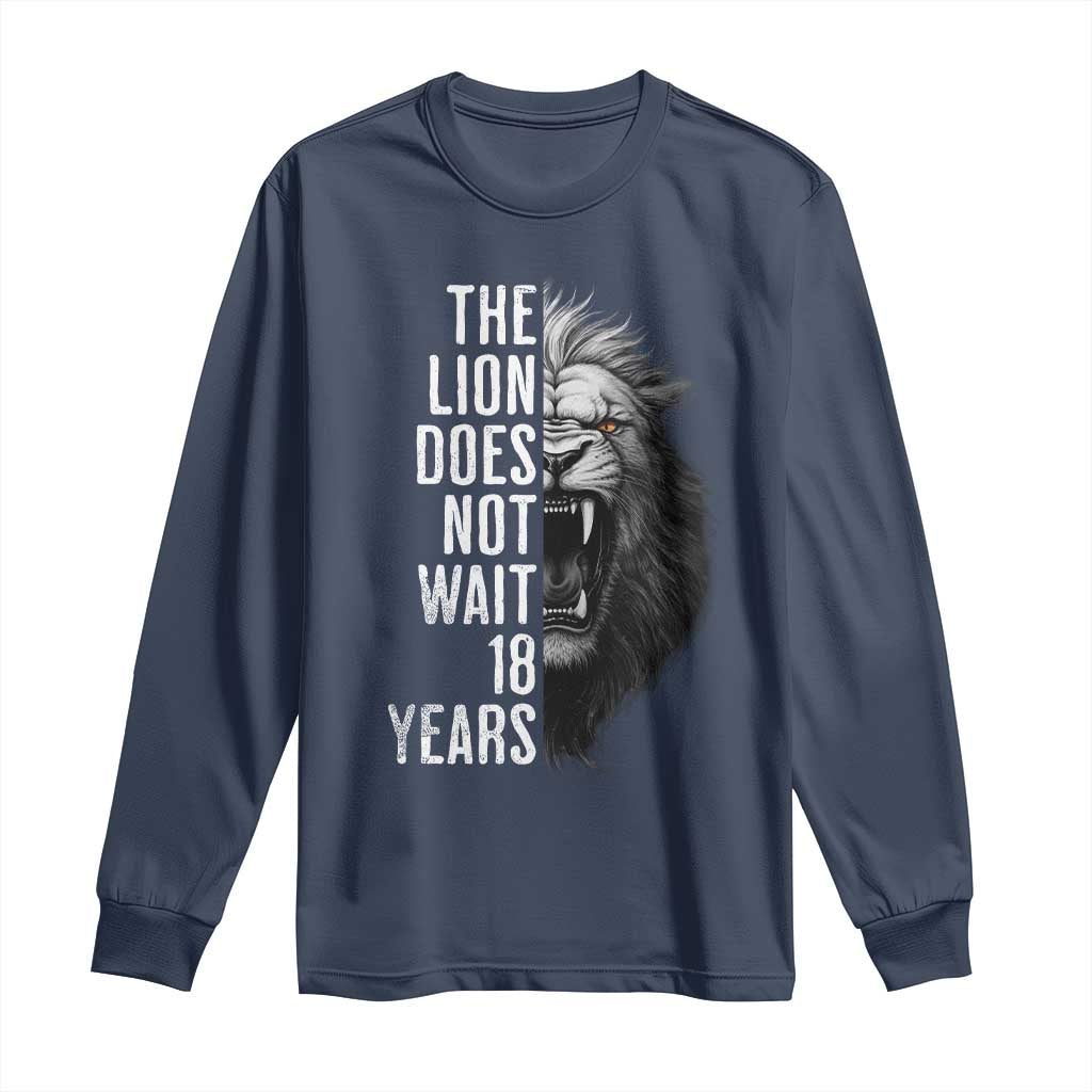 Funny The Lion Does Not Wait 18 Years Long Sleeve Shirt Lion Meme Gen Z Alpha - Wonder Print Shop