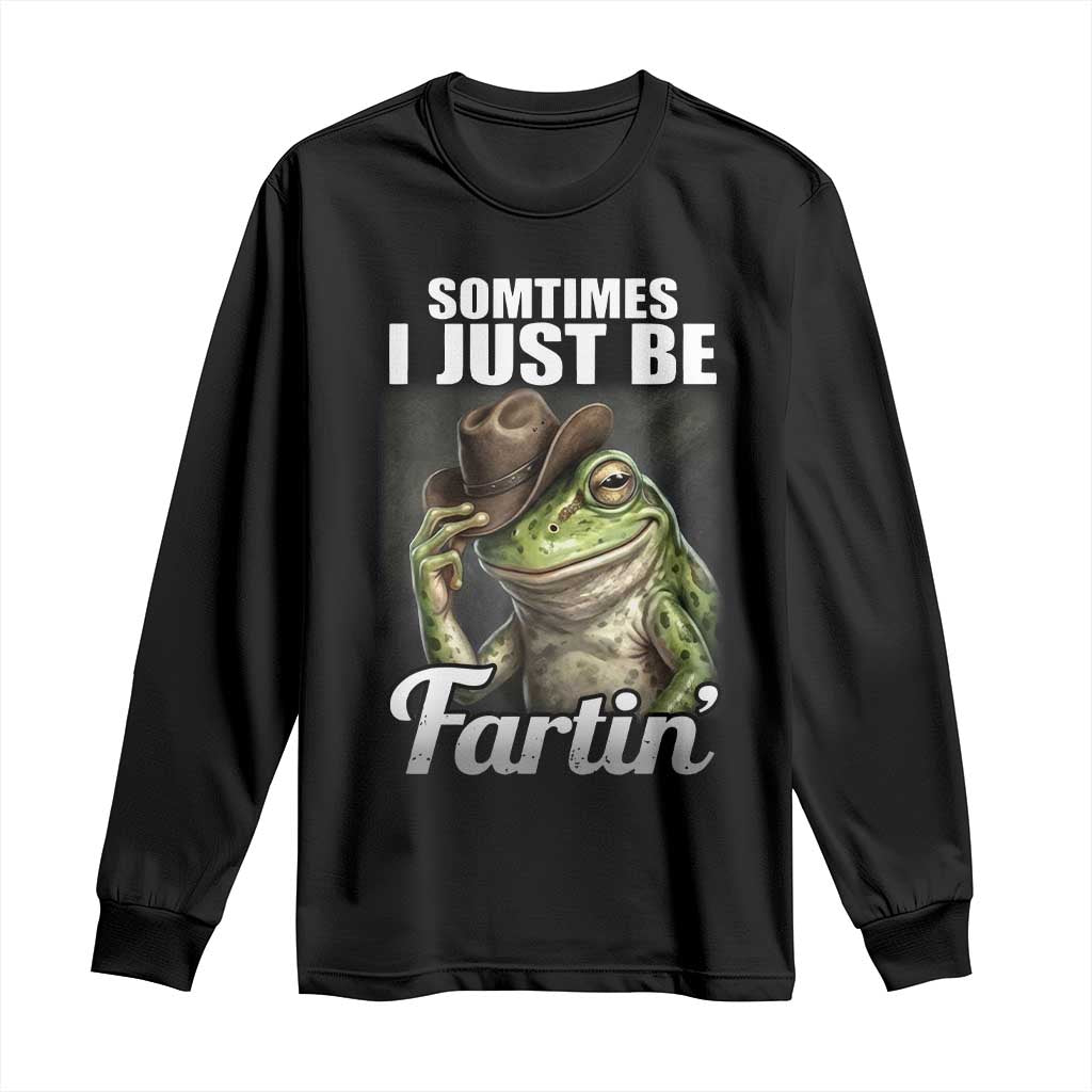Funny Sometimes I Just Be Fartin Cowboy Frog Long Sleeve Shirt - Wonder Print Shop