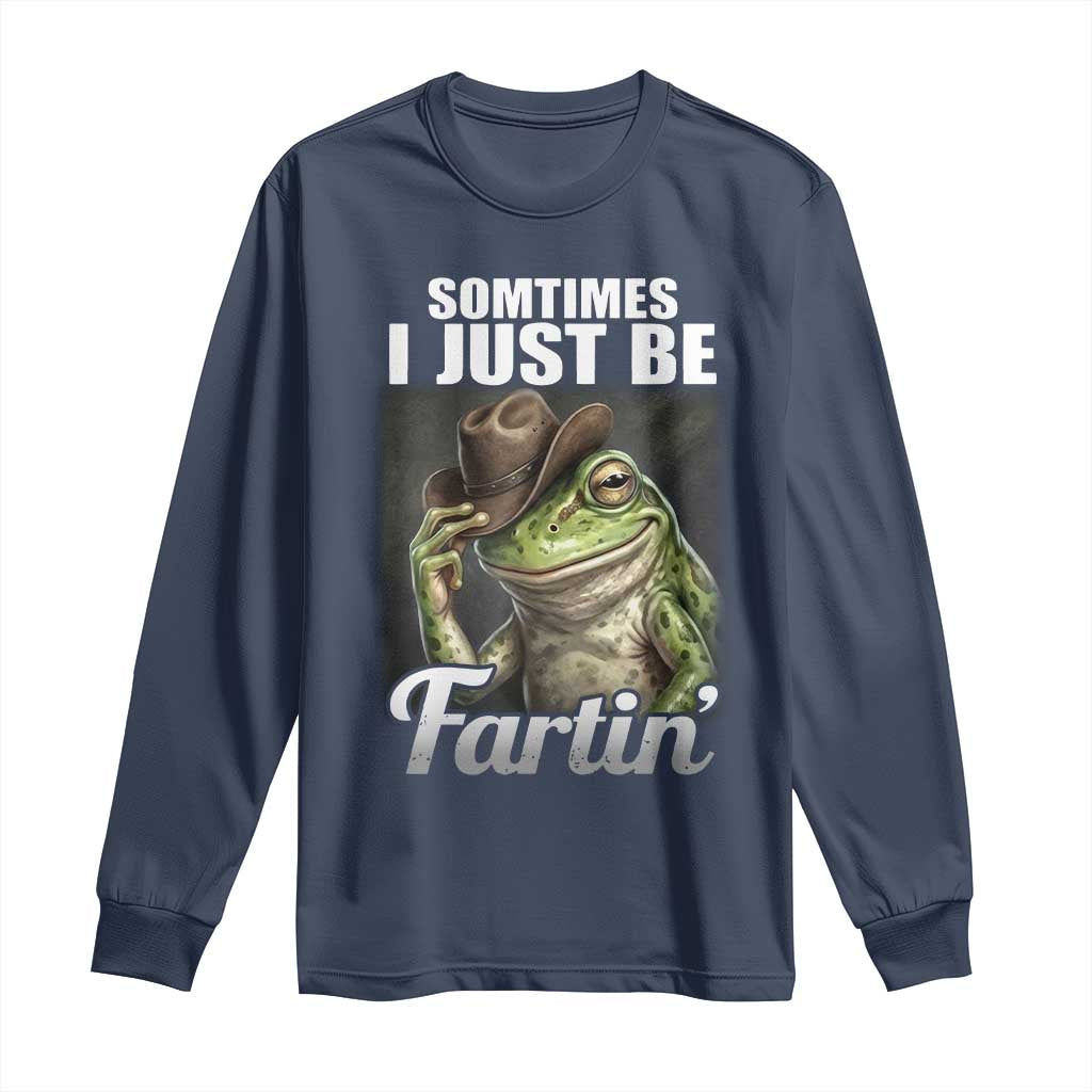 Funny Sometimes I Just Be Fartin Cowboy Frog Long Sleeve Shirt - Wonder Print Shop