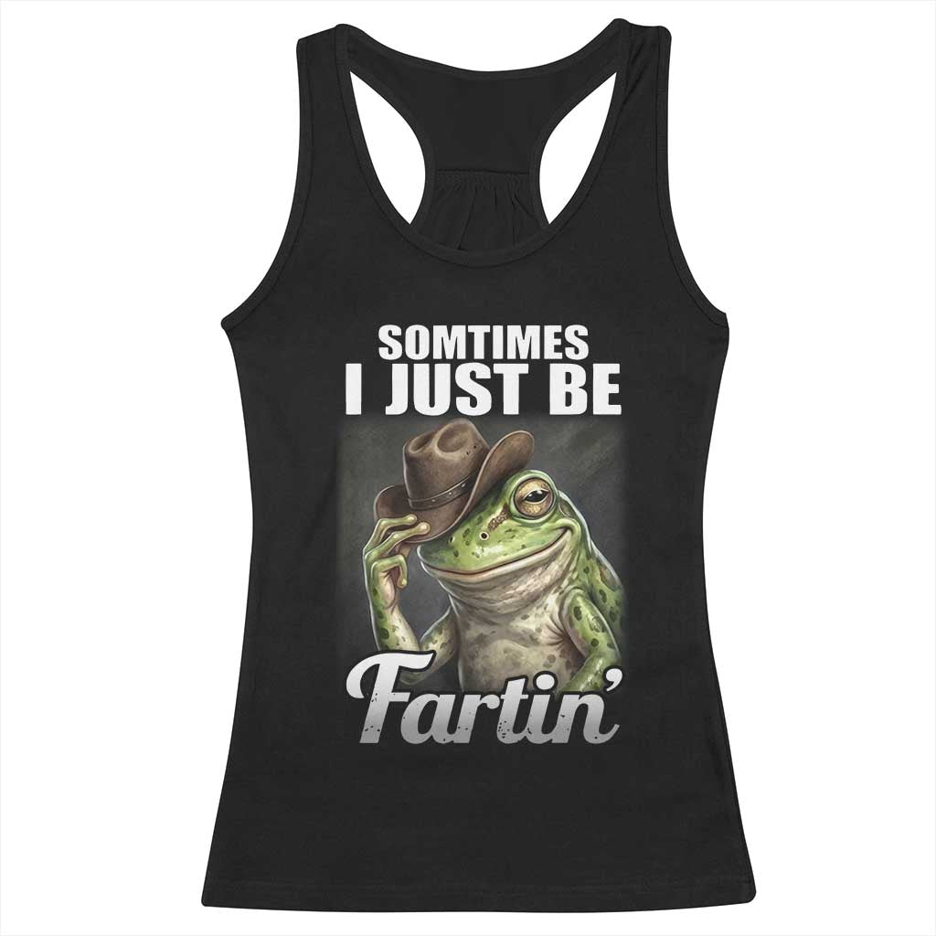 Funny Sometimes I Just Be Fartin Cowboy Frog Racerback Tank Top - Wonder Print Shop