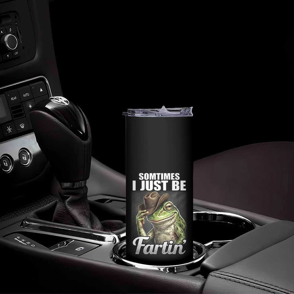 Funny Sometimes I Just Be Fartin Cowboy Frog Skinny Tumbler - Wonder Print Shop