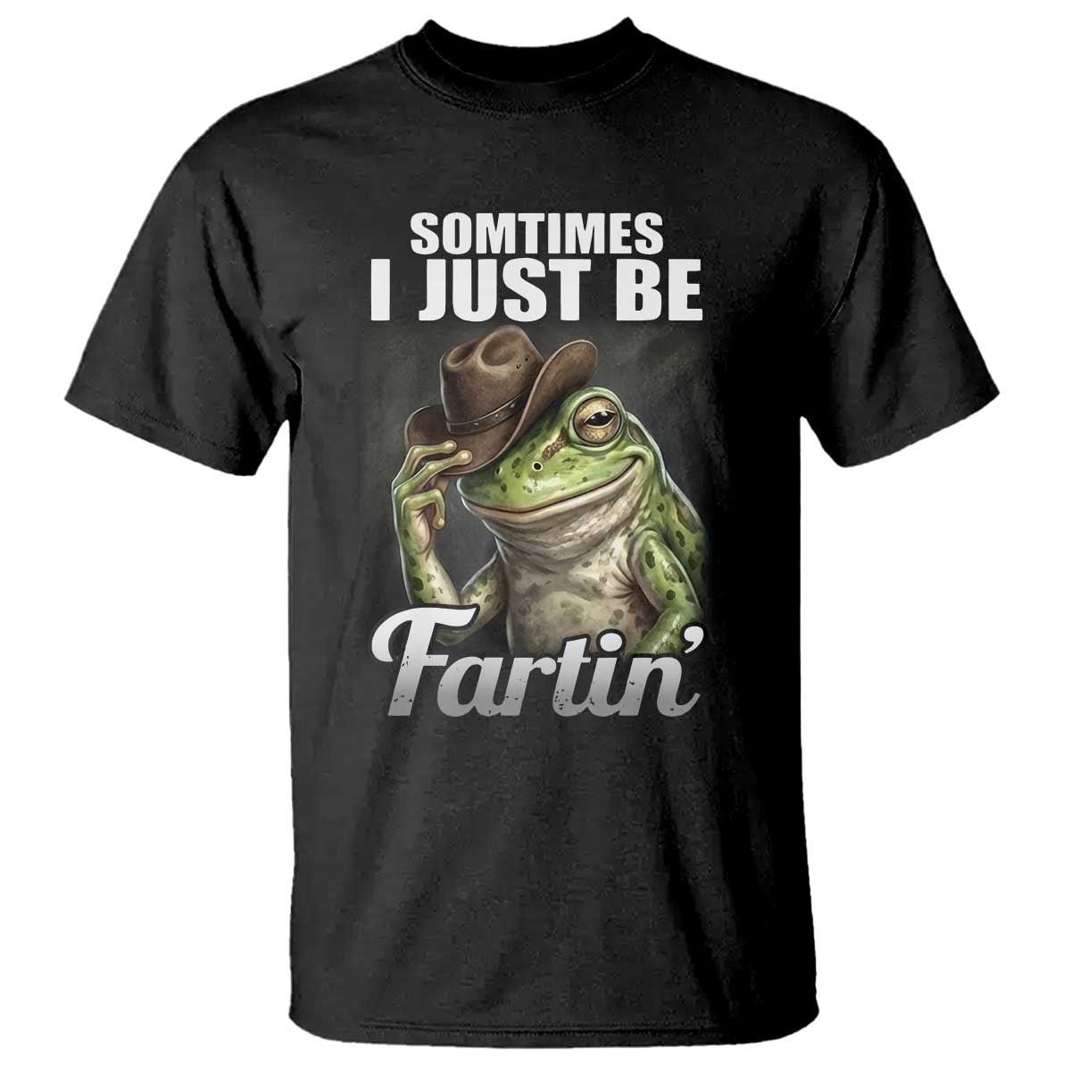 Funny Sometimes I Just Be Fartin Cowboy Frog T Shirt - Wonder Print Shop