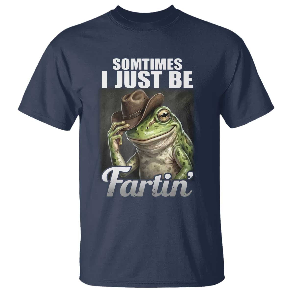 Funny Sometimes I Just Be Fartin Cowboy Frog T Shirt - Wonder Print Shop
