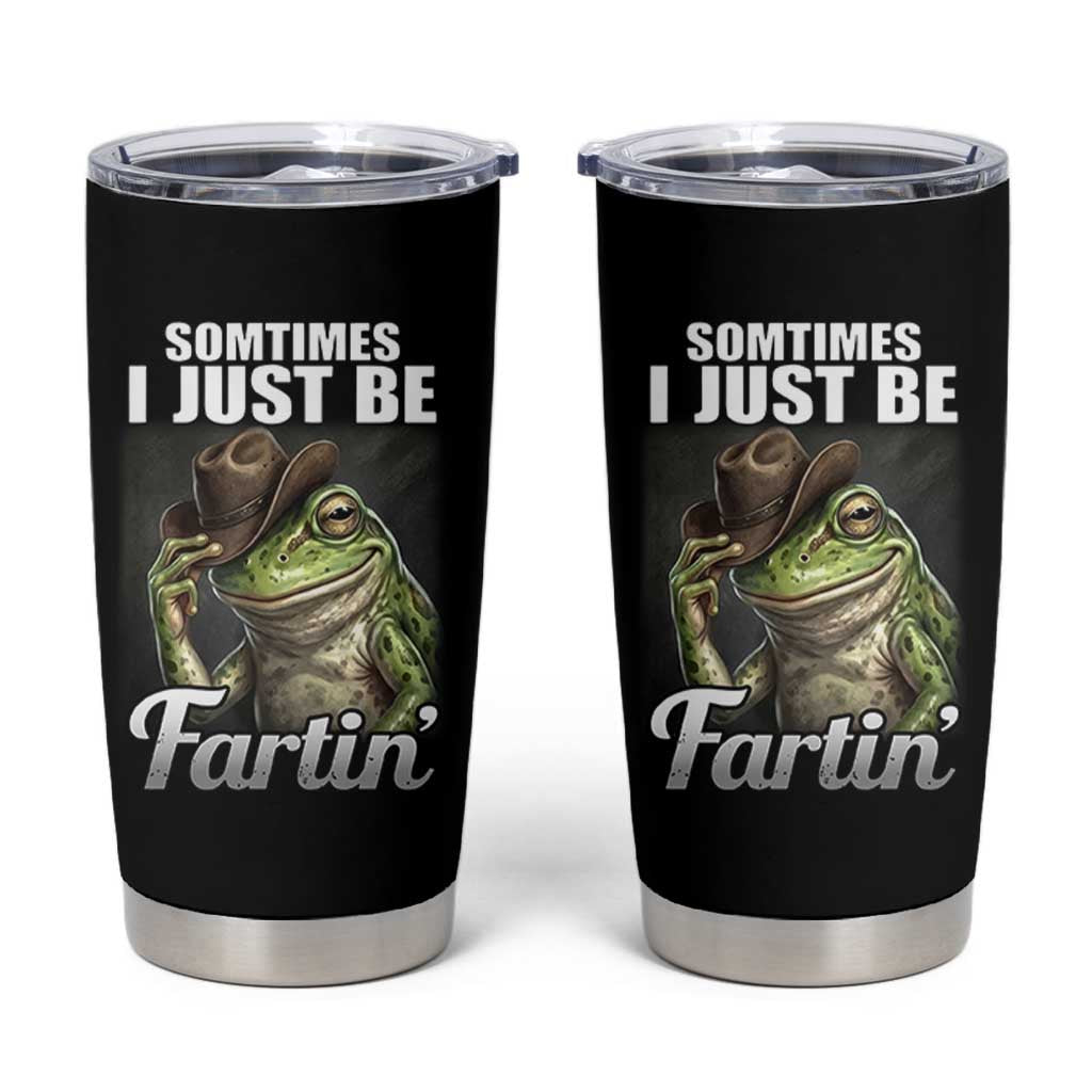Funny Sometimes I Just Be Fartin Cowboy Frog Tumbler Cup - Wonder Print Shop