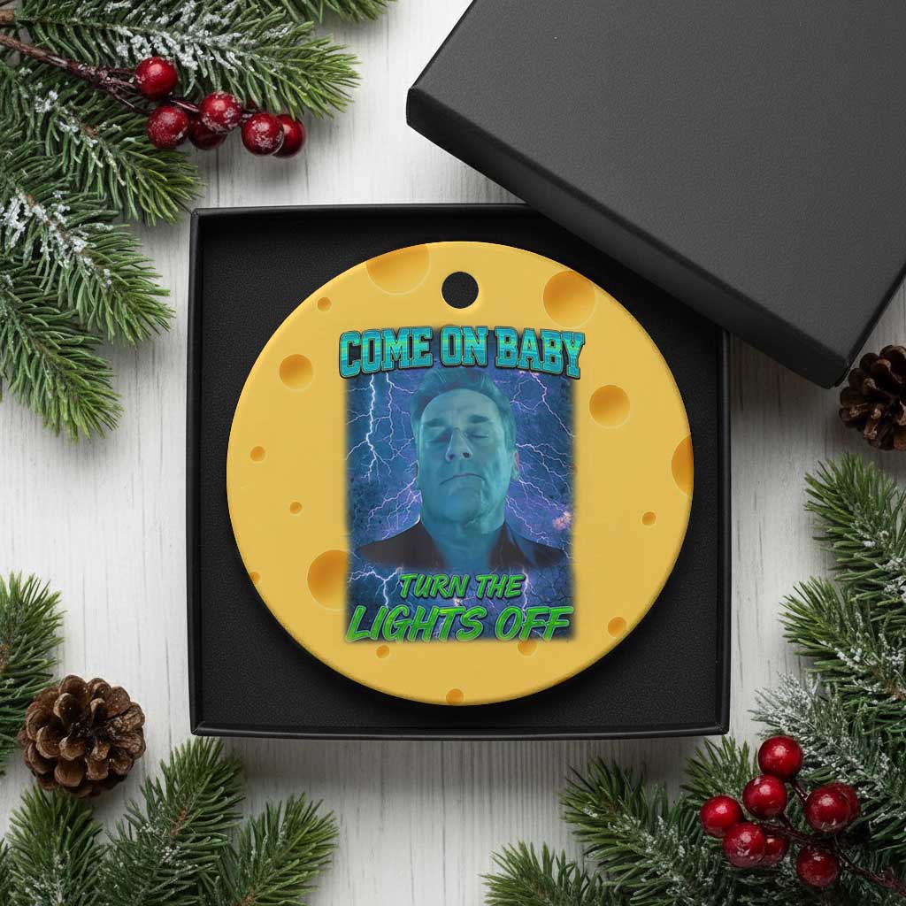 Funny Come On Baby Turn The Lights Off Ceramic Ornament Dance Club Meme - Wonder Print Shop