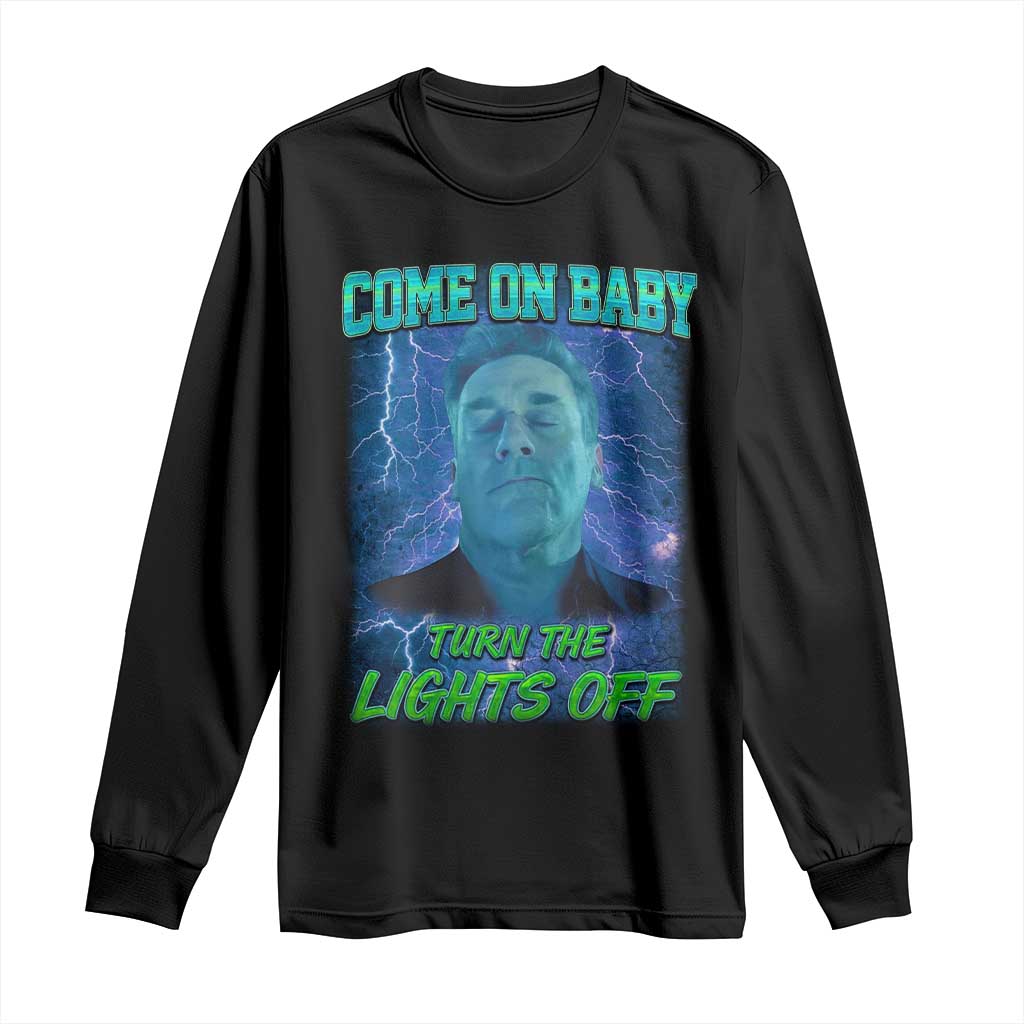 Funny Come On Baby Turn The Lights Off Long Sleeve Shirt Dance Club Meme - Wonder Print Shop