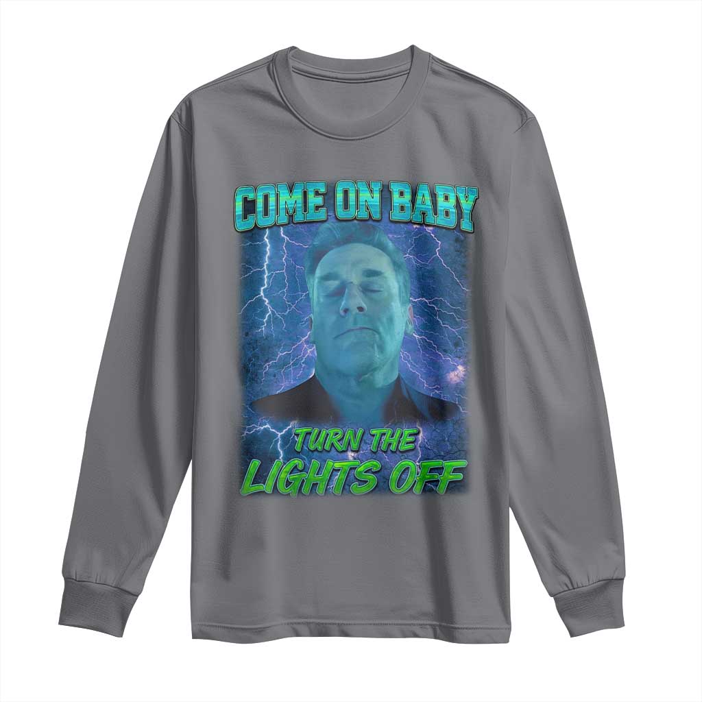 Funny Come On Baby Turn The Lights Off Long Sleeve Shirt Dance Club Meme - Wonder Print Shop