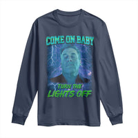 Funny Come On Baby Turn The Lights Off Long Sleeve Shirt Dance Club Meme - Wonder Print Shop